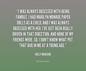 File Name : quote-Holly-Madison-i-was-always-obsessed-with-being ...