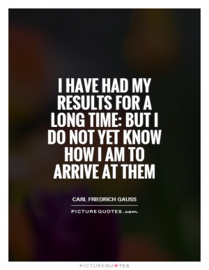 have had my results for a long time: but I do not yet know how I am ...