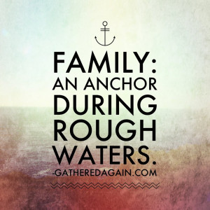 Anchor Quotes Family: an anchor during rough