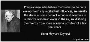 Practical men, who believe themselves to be quite exempt from any ...