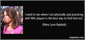 need to see where I am physically and practicing with NHL players is ...