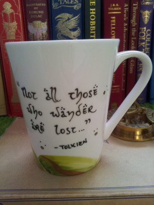 LOTR J. R. R. Tolkien mug - Not all those who wander are lost. In a ...