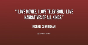 quote-Michael-Cunningham-i-love-movies-i-love-television-i-174811.png