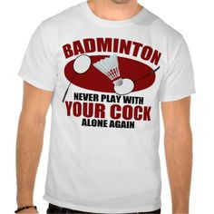 Hilarious #Badminton T-Shirt