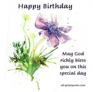 Happy Birthday May God richly bless you on this special Day