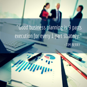 Good business planning is 9 parts execution for every 1 part strategy ...