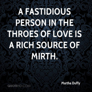 fastidious person in the throes of love is a rich source of mirth.