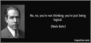 No, no, you're not thinking; you're just being logical.