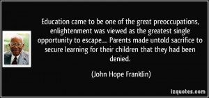 ... learning for their children that they had been denied. - John Hope