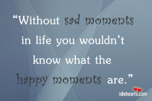 That Sad Moment When Quotes Without sad moments in life
