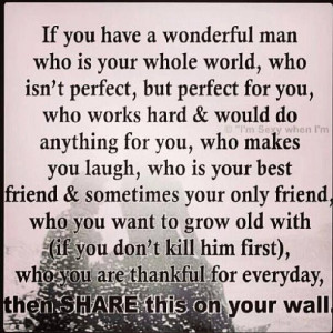 If you have a wonderful man who is your whole world, who isn't perfect ...