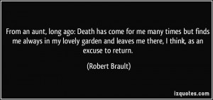From an aunt, long ago: Death has come for me many times but finds me ...