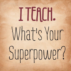 Teach. What's your Superpower? #teaching #education