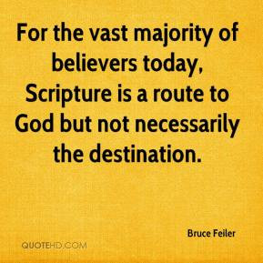 Bruce Feiler - For the vast majority of believers today, Scripture is ...