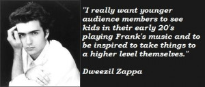 for quotes by Dweezil Zappa. You can to use those 8 images of quotes ...