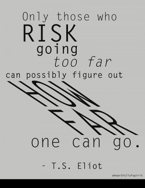 ... -too-far-can-possibly-figure-out-how-far-one-can-go.-T.s.-Eliot.jpg