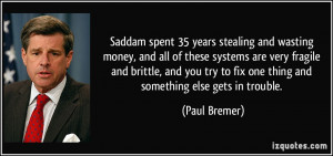 quote-saddam-spent-35-years-stealing-and-wasting-money-and-all-of ...
