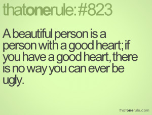 person is a person with a good heart; if you have a good heart ...