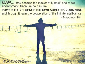 himself, and of his environment, because he has the POWER TO INFLUENCE ...