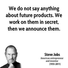 We do not say anything about future products. We work on them in ...