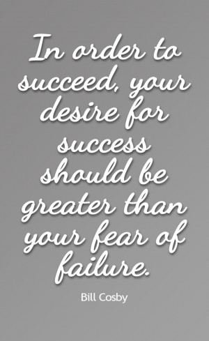 Bill Cosby – Desire for Success Should Be Greater Than Failure