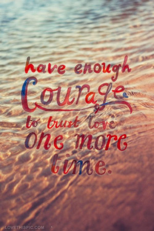 enough courage to trust love love ocean water trust love quote