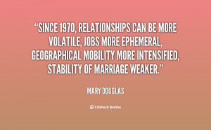 Since 1970, relationships can be more volatile, jobs more ephemeral ...
