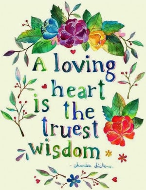 loving heart is the truest wisdom