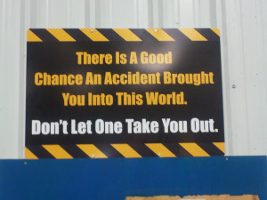 My second place winning safety slogan sign at work ( i.imgur.com )