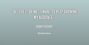quote-Kenny-Chesney-believe-it-or-not-i-want-to-122884.png
