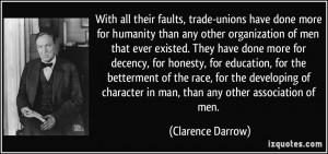 With all their faults, trade-unions have done more for humanity than ...