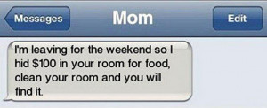 Clean Your Room! Text From Mom Clean my room? ugh MOM!