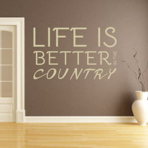 Life Is Better In The Country - Wall Decals