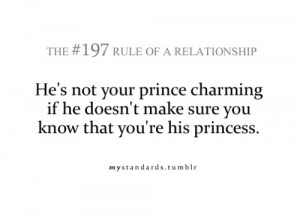 He's not your prince charming if he doesn't make sure you know you're ...