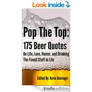 Pop The Top: 175 Beer Quotes On Life, Love, Humor, and Drinking The ...