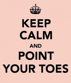 Keep Calm and Point Your Toes...#dance