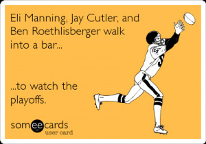 Funny Sports Ecard: Eli Manning, Jay Cutler, and Ben Roethlisberger ...