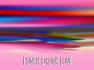 punch drunk love