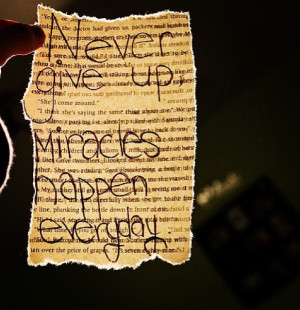 Never give up. Miracles happen every day. #amen