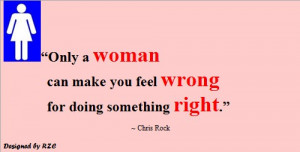 Women-Quotes-in-English-Quote-of-Chris-Rock-Only-a-woman-can-make-you ...