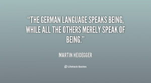 The German language speaks Being, while all the others merely speak of ...