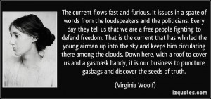 ... to puncture gasbags and discover the seeds of truth. - Virginia Woolf