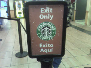 Funny Spanglish Starbucks Sign- Exit Only “Exito Aqui”