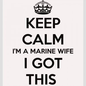 Keep Calm I'm a Marine Wife I've Got This posters slogan sayings ...