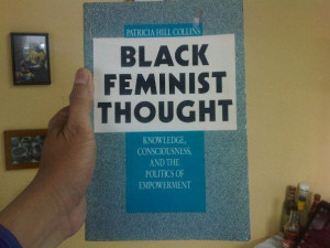 ... QUOTES FROM 'BLACK FEMINIST THOUGHT' - PATRICIA HILL COLLINS (part1