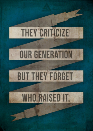 Criticize Our Generation Quote