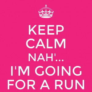 keep calm and go for a run