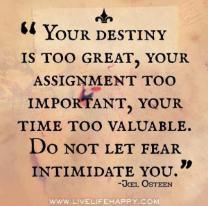 Your Destiny is too Great, your assignment too important, your time ...