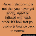 Perfect relationship is not that you never get angry