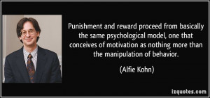 Punishment and reward proceed from basically the same psychological ...